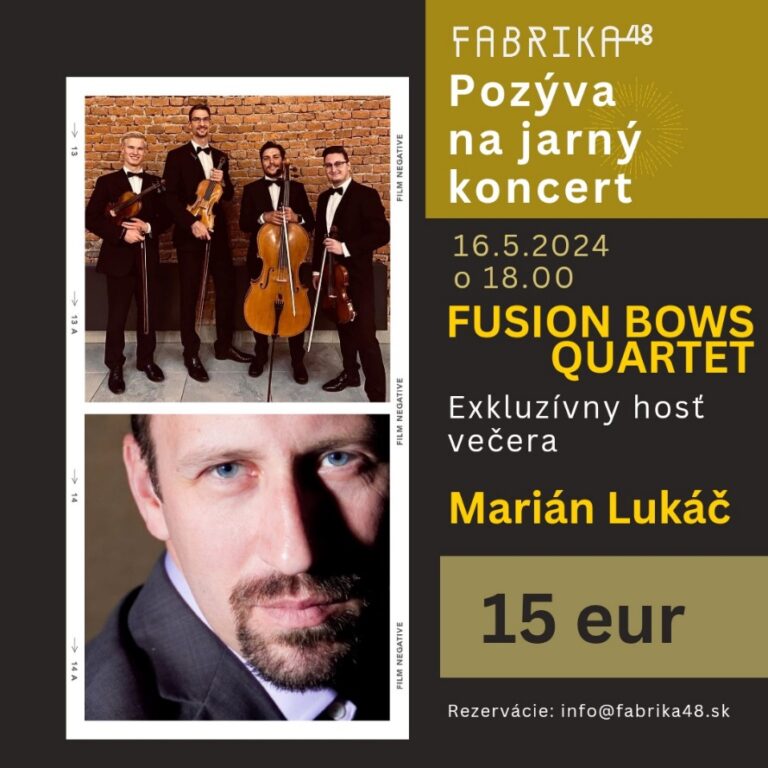 Jarný koncert FABRIKA48           Fusion Bows Quartet    a Marián Lukáč